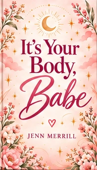 New floral cover design for It’s Your Body, Babe by Jenn Merrill